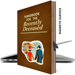 HANDBOOK FOR THE RECENTLY DECEASED Macbook Case